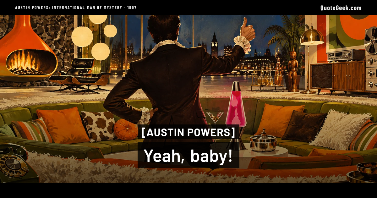 “Yeah, baby!” — Austin Powers · Austin Powers: International Man of Mystery. Illustrated QuoteGeek card.