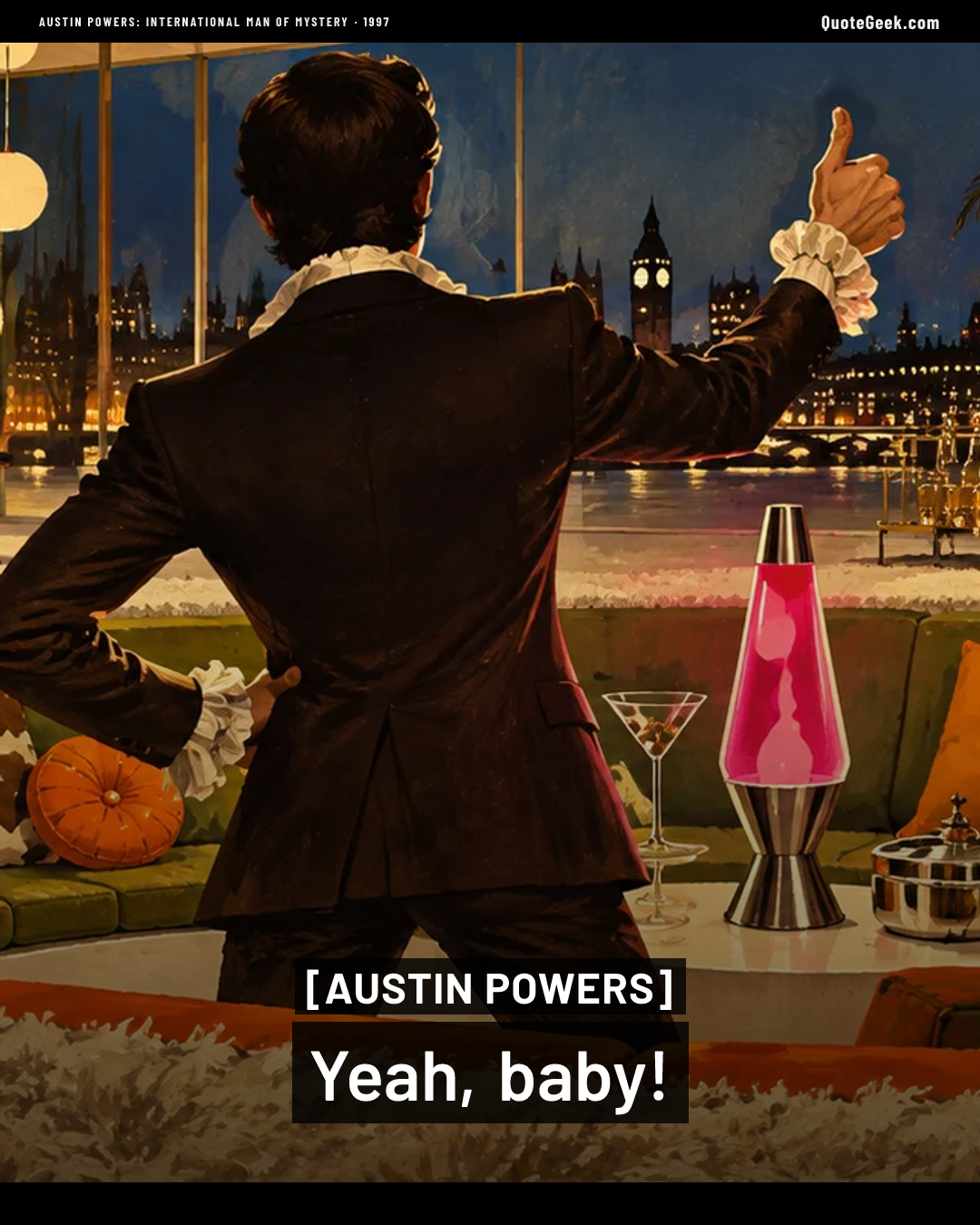 “Yeah, baby!” — Austin Powers · Austin Powers: International Man of Mystery. Illustrated QuoteGeek card.