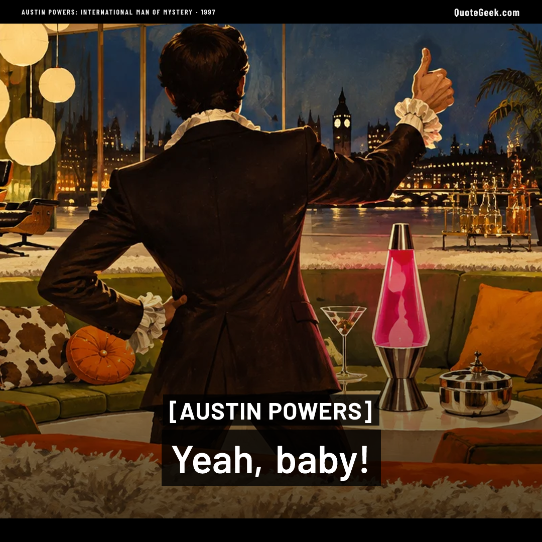 “Yeah, baby!” — Austin Powers · Austin Powers: International Man of Mystery. Illustrated QuoteGeek card.