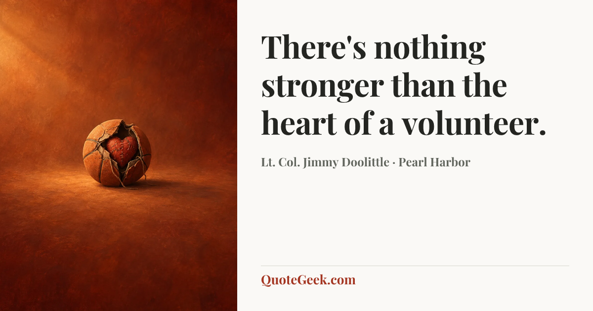 “There's nothing stronger than the heart of a volunteer.” — Lt. Col. Jimmy Doolittle · Pearl Harbor. Illustrated QuoteGeek card.