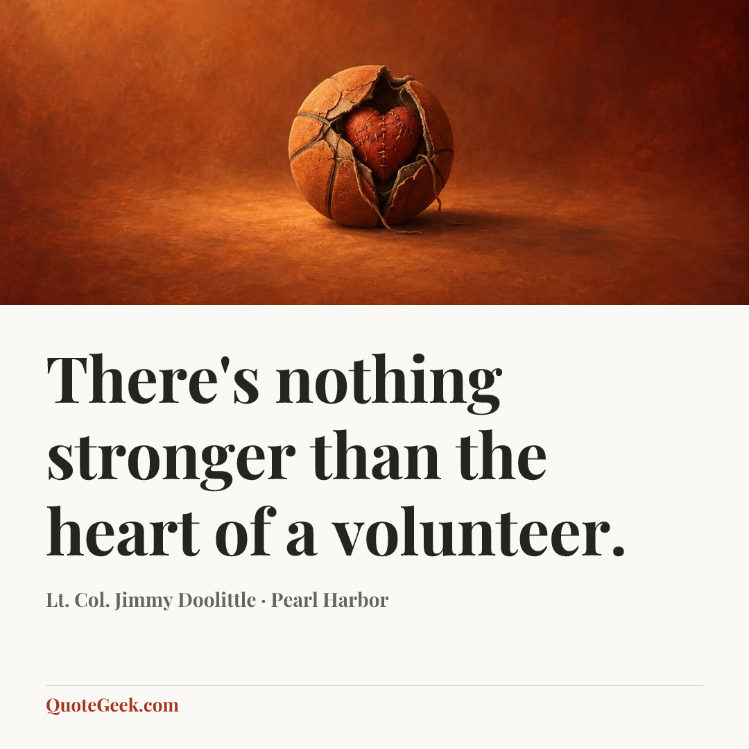 “There's nothing stronger than the heart of a volunteer.” — Lt. Col. Jimmy Doolittle · Pearl Harbor. Illustrated QuoteGeek card.
