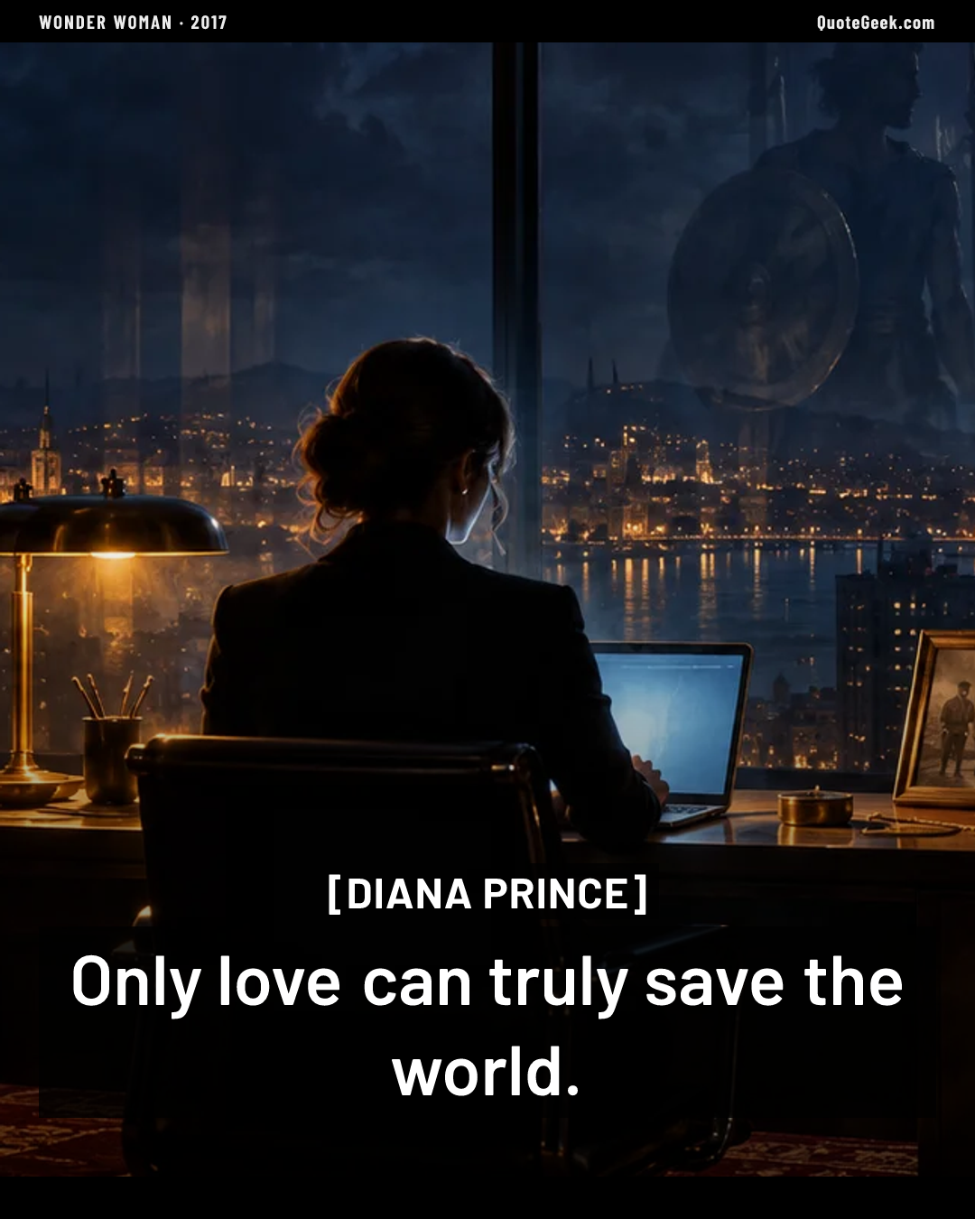 “Only love can truly save the world.” — Diana Prince · Wonder Woman. Illustrated QuoteGeek card.