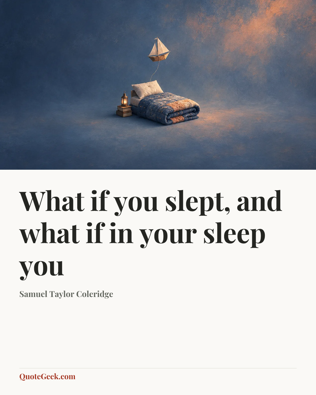 “What if you slept, and what if in your sleep you” — Samuel Taylor Coleridge. Illustrated QuoteGeek card.