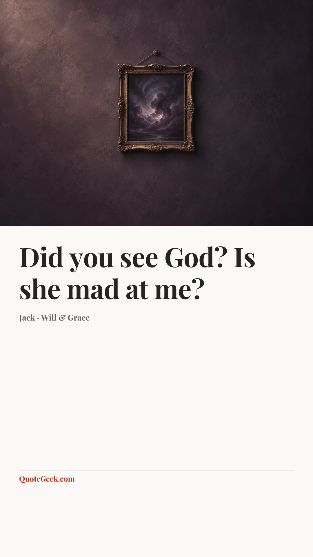 “Did you see God? Is she mad at me?” — Jack · Will & Grace. Illustrated QuoteGeek card.