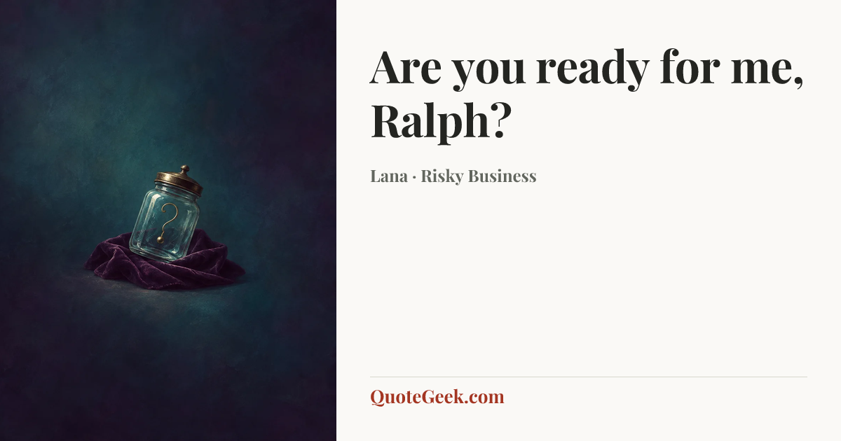 “Are you ready for me, Ralph?” — Lana · Risky Business. Illustrated QuoteGeek card.