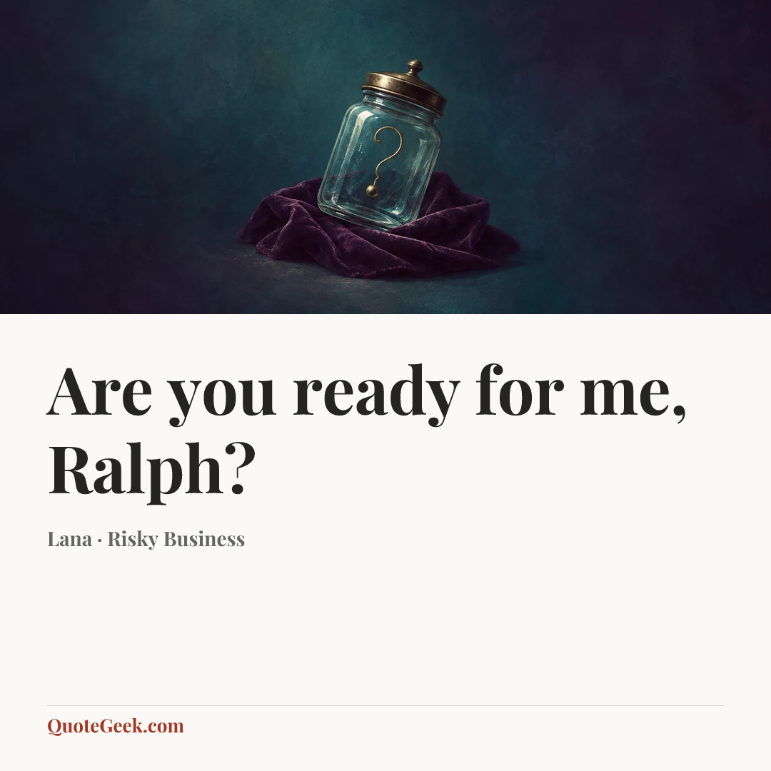 “Are you ready for me, Ralph?” — Lana · Risky Business. Illustrated QuoteGeek card.