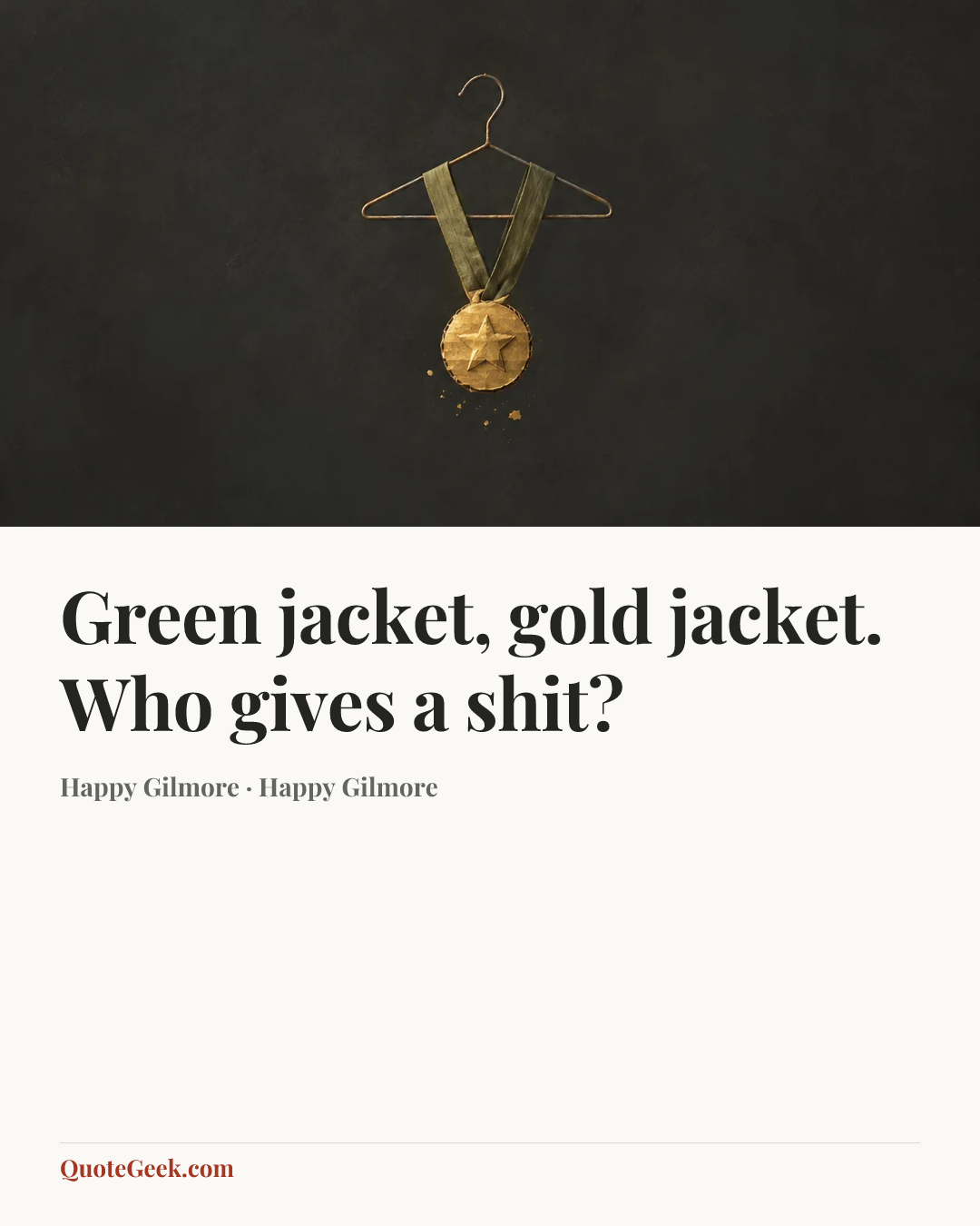 “Green jacket, gold jacket. Who gives a shit?” — Happy Gilmore · Happy Gilmore. Illustrated QuoteGeek card.