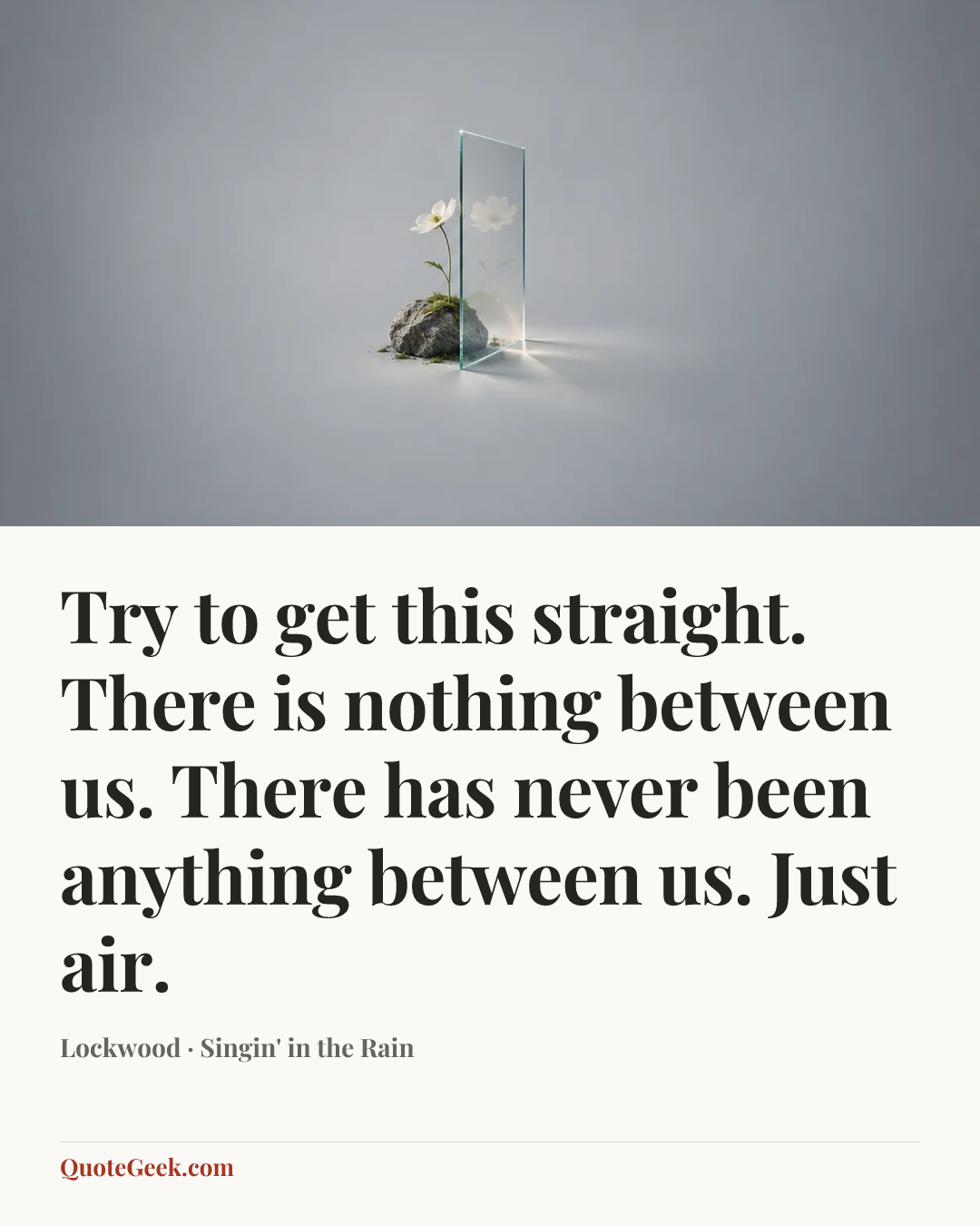 “Try to get this straight. There is nothing between us. There has never been anything between us. Just air.” — Lockwood · Singin' in the Rain. Illustrated QuoteGeek card.