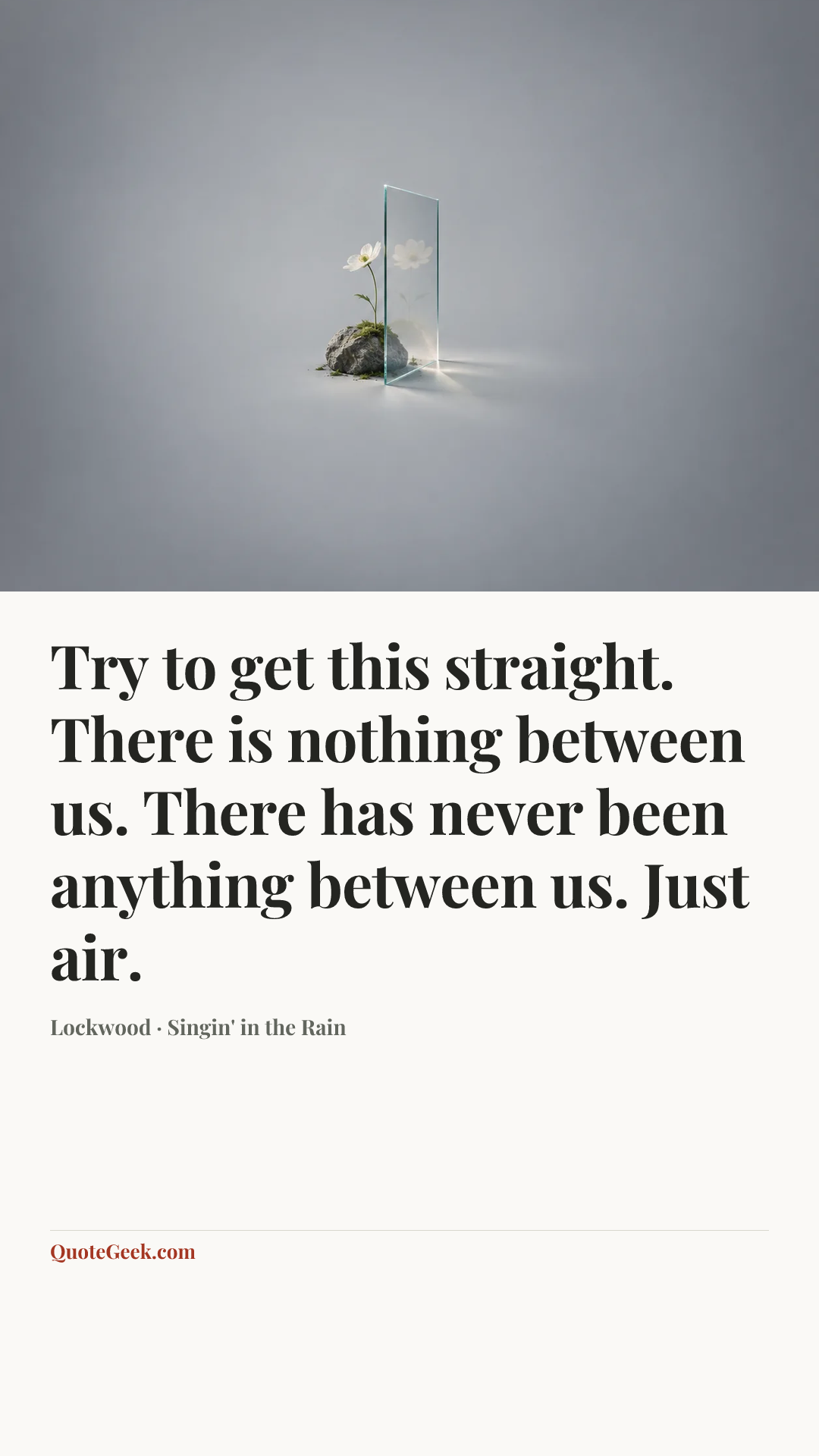 “Try to get this straight. There is nothing between us. There has never been anything between us. Just air.” — Lockwood · Singin' in the Rain. Illustrated QuoteGeek card.