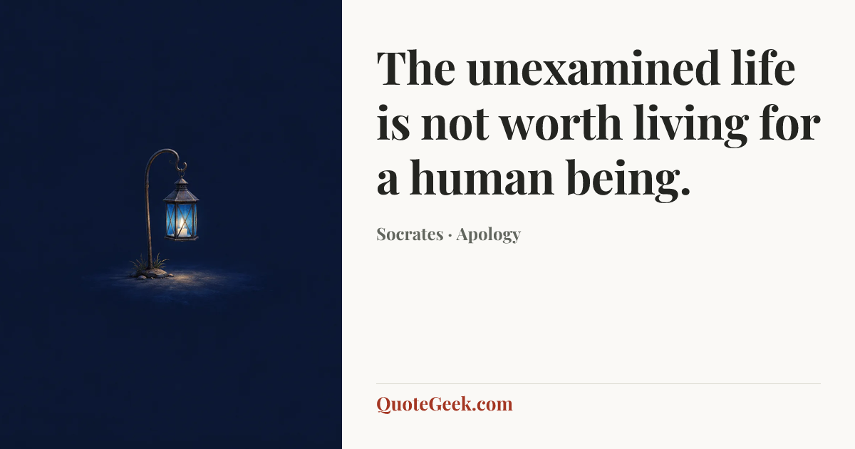 “The unexamined life is not worth living for a human being.” — Socrates · Apology. Illustrated QuoteGeek card.