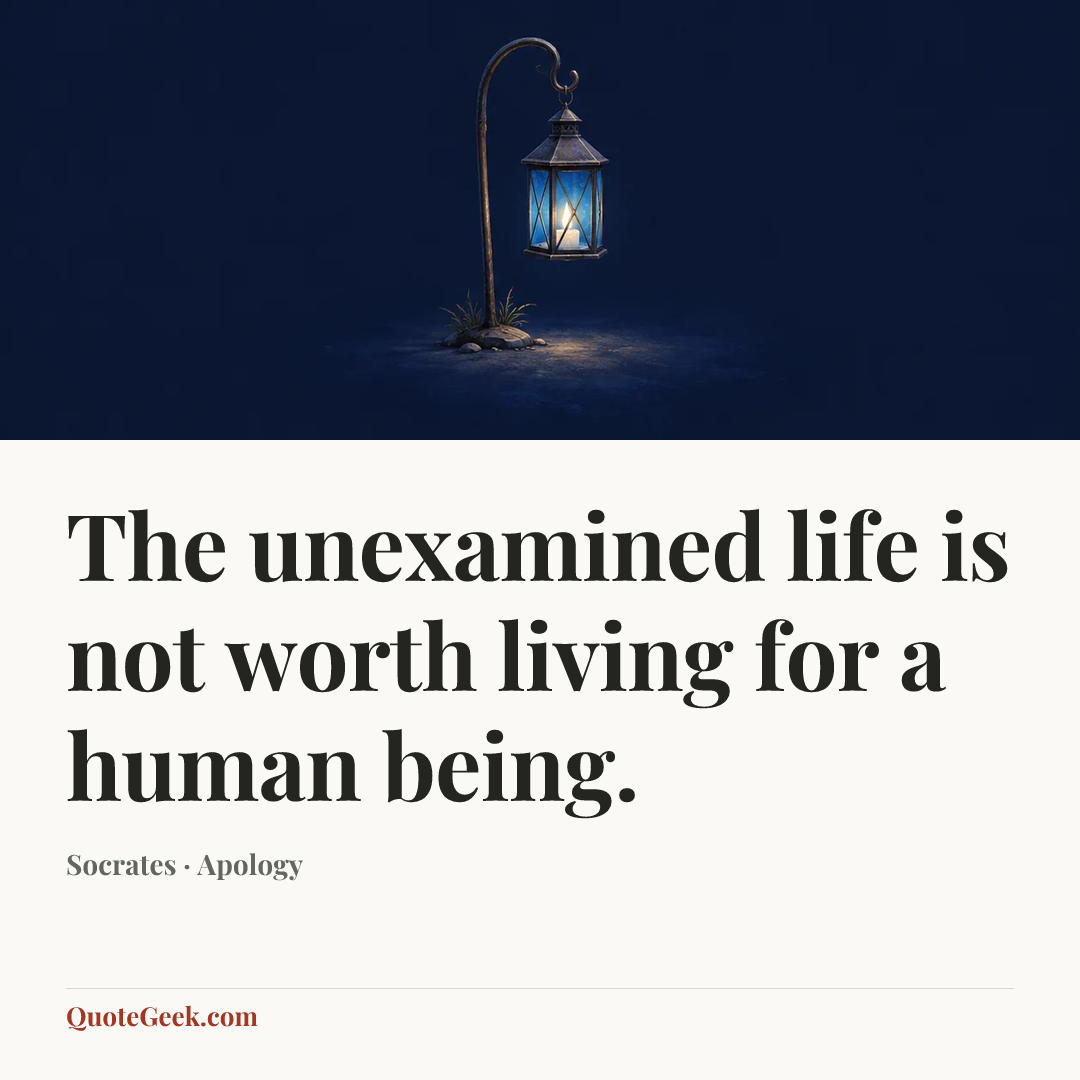 “The unexamined life is not worth living for a human being.” — Socrates · Apology. Illustrated QuoteGeek card.