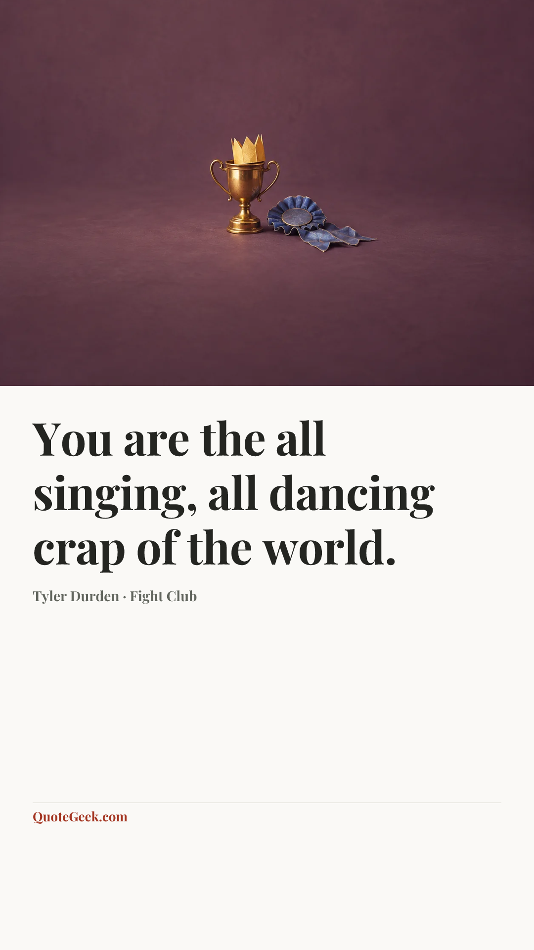 “You are the all singing, all dancing crap of the world.” — Tyler Durden · Fight Club. Illustrated QuoteGeek card.