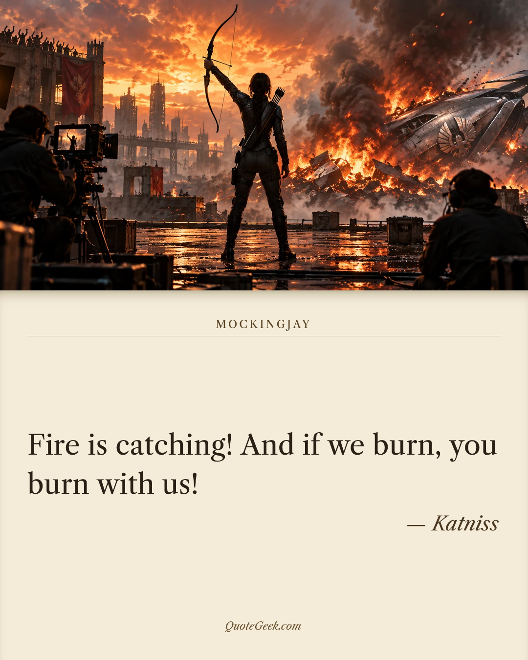 “Fire is catching! And if we burn, you burn with us!” — Katniss · Mockingjay. Illustrated QuoteGeek card.
