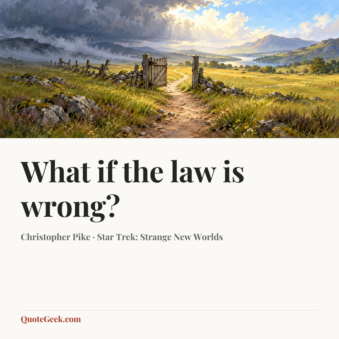 “What if the law is wrong?” — Christopher Pike · Star Trek: Strange New Worlds. Illustrated QuoteGeek card.