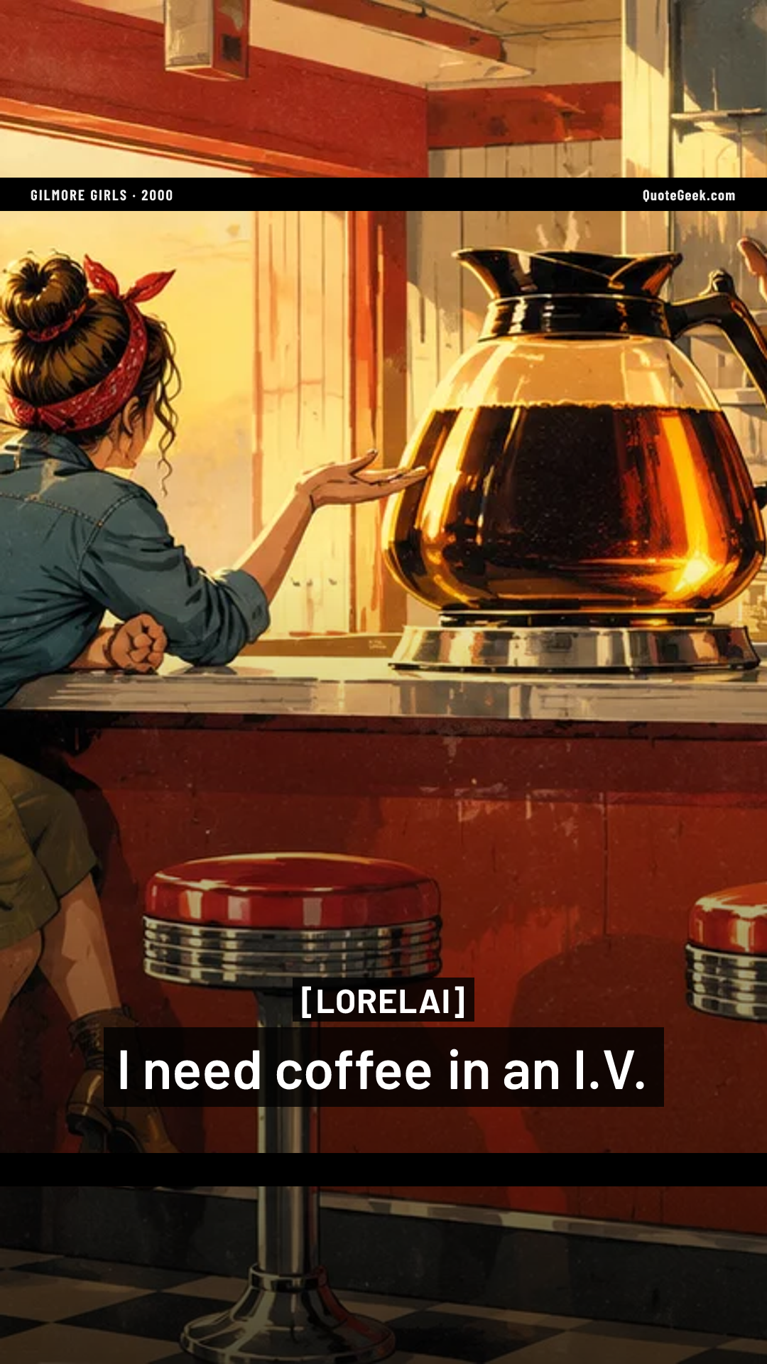 “I need coffee in an I.V.” — Lorelai · Gilmore Girls. Illustrated QuoteGeek card.