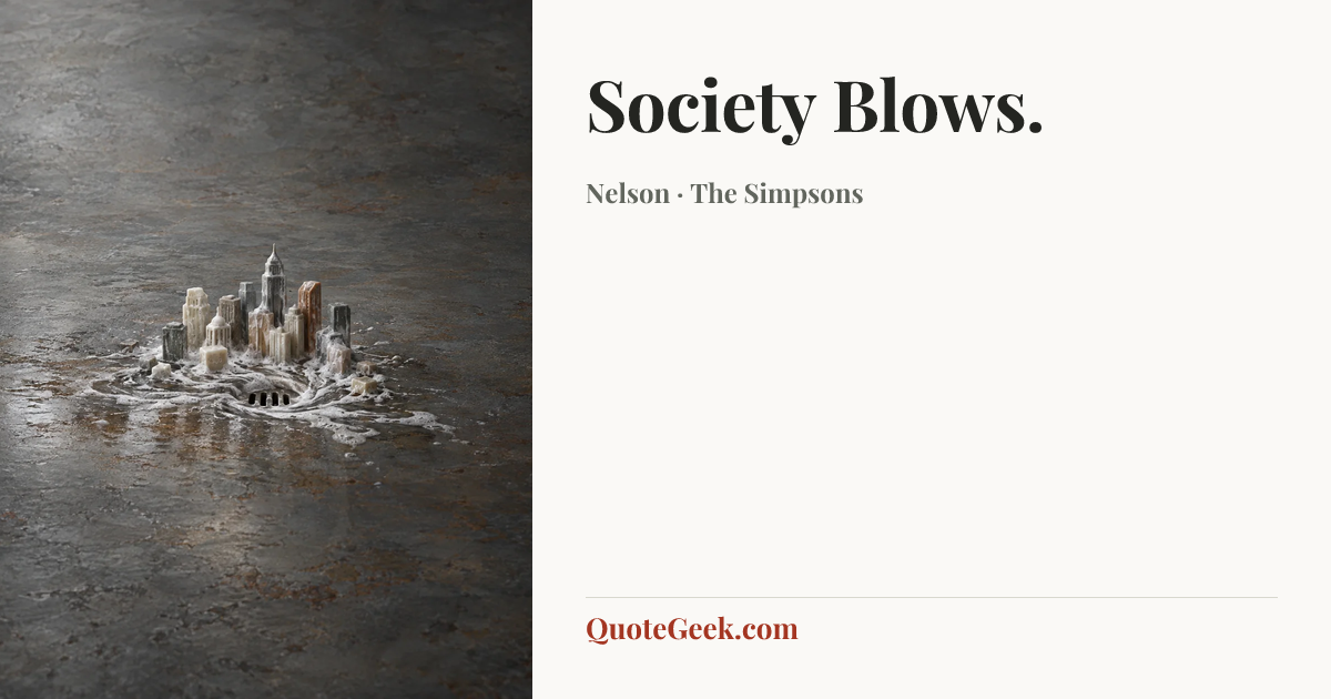 “Society Blows.” — Nelson · The Simpsons. Illustrated QuoteGeek card.