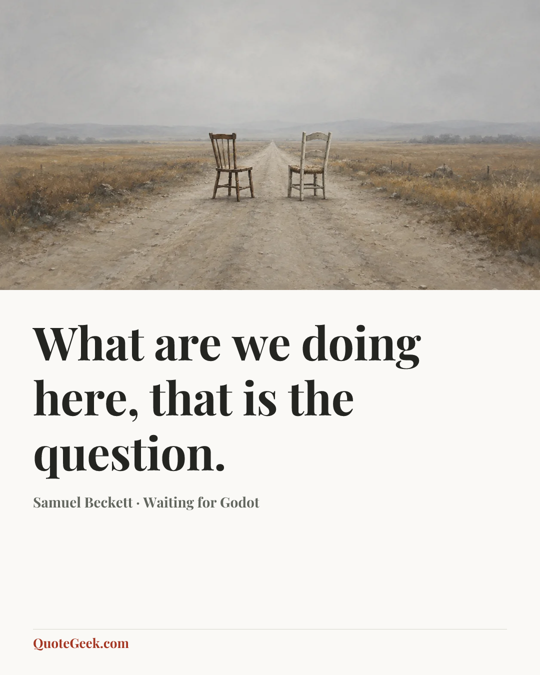 “What are we doing here, that is the question.” — Samuel Beckett · Waiting for Godot. Illustrated QuoteGeek card.