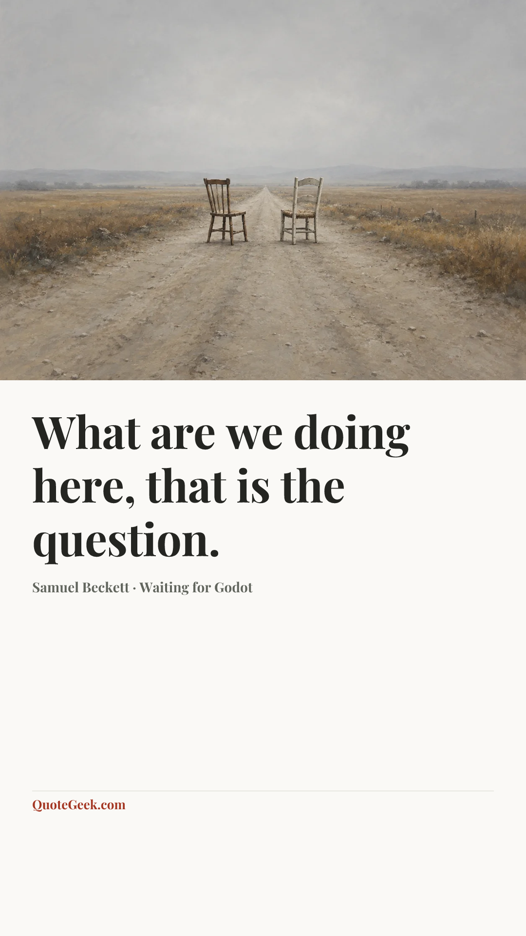 “What are we doing here, that is the question.” — Samuel Beckett · Waiting for Godot. Illustrated QuoteGeek card.