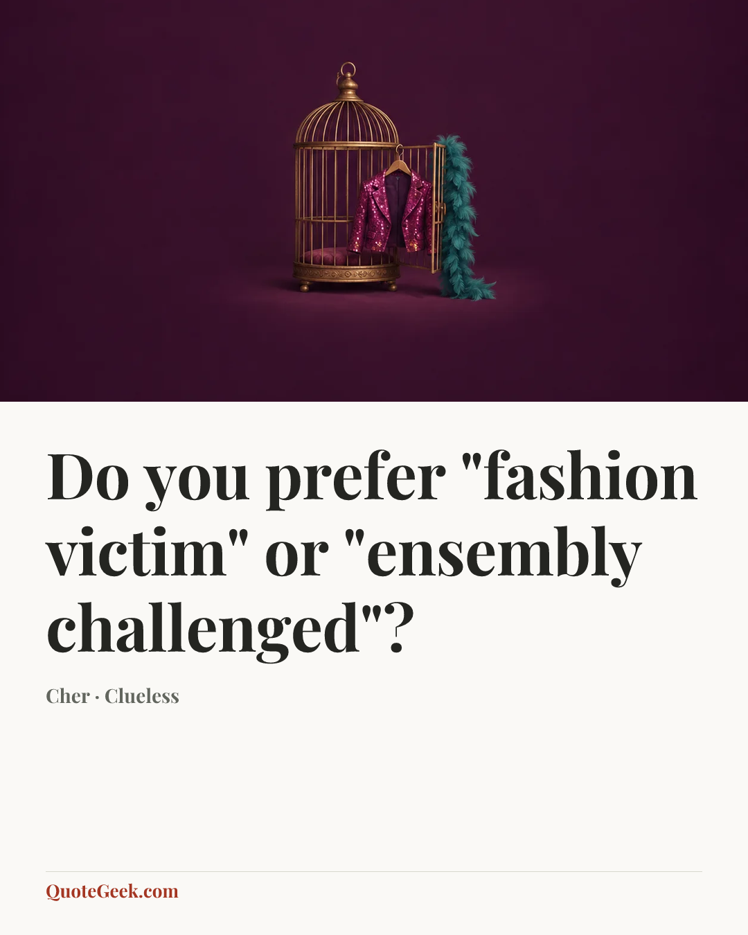 “Do you prefer "fashion victim" or "ensembly challenged"?” — Cher · Clueless. Illustrated QuoteGeek card.