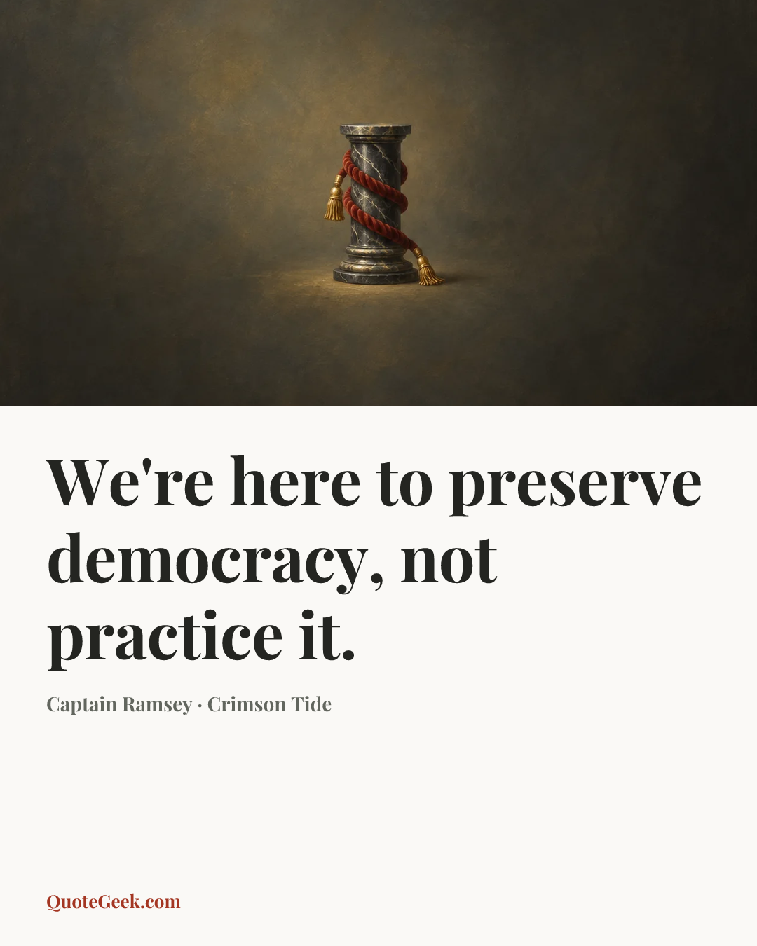 “We're here to preserve democracy, not practice it.” — Captain Ramsey · Crimson Tide. Illustrated QuoteGeek card.