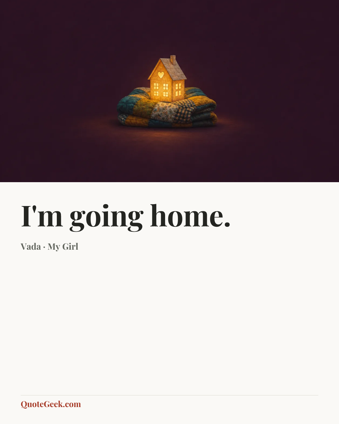 “I'm going home.” — Vada · My Girl. Illustrated QuoteGeek card.