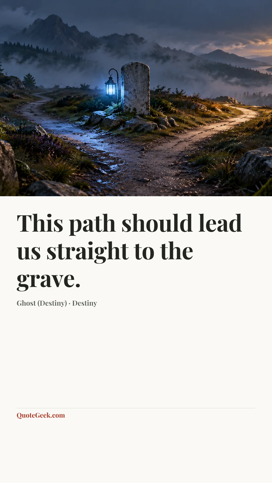“This path should lead us straight to the grave.” — Ghost (Destiny) · Destiny. Illustrated QuoteGeek card.