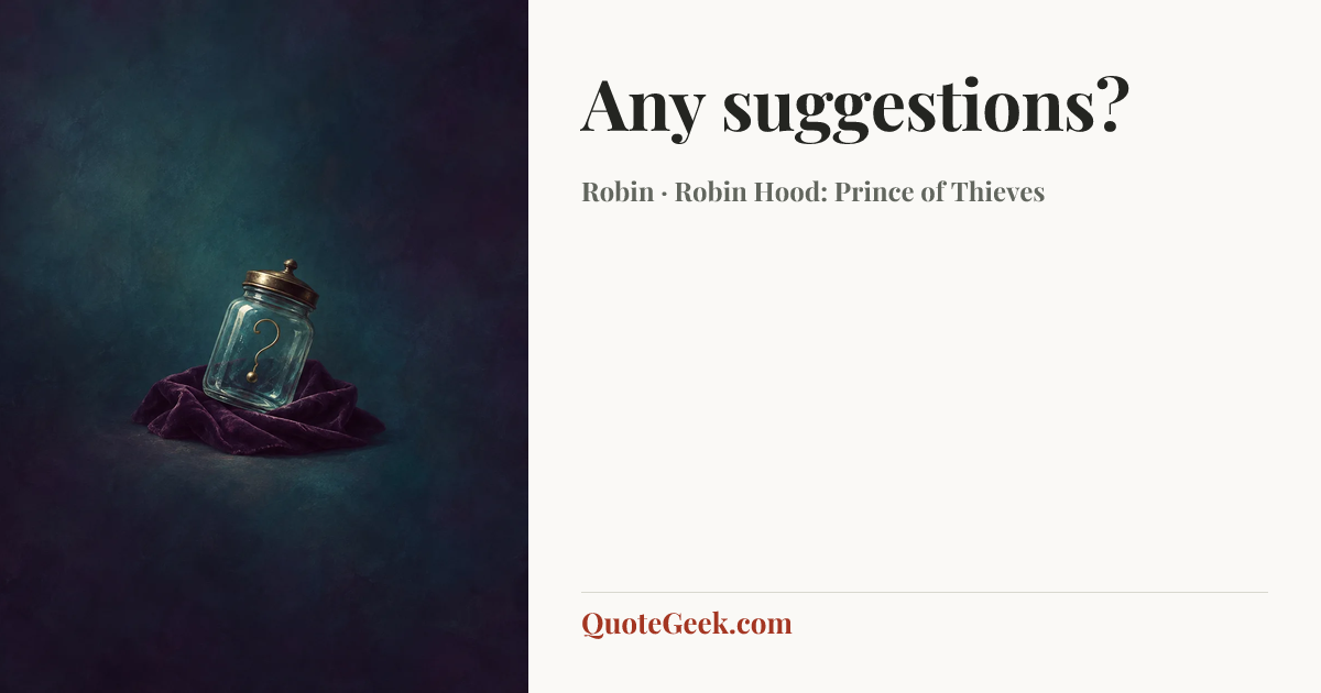 “Any suggestions?” — Robin · Robin Hood: Prince of Thieves. Illustrated QuoteGeek card.