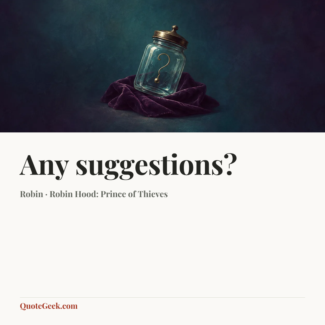 “Any suggestions?” — Robin · Robin Hood: Prince of Thieves. Illustrated QuoteGeek card.