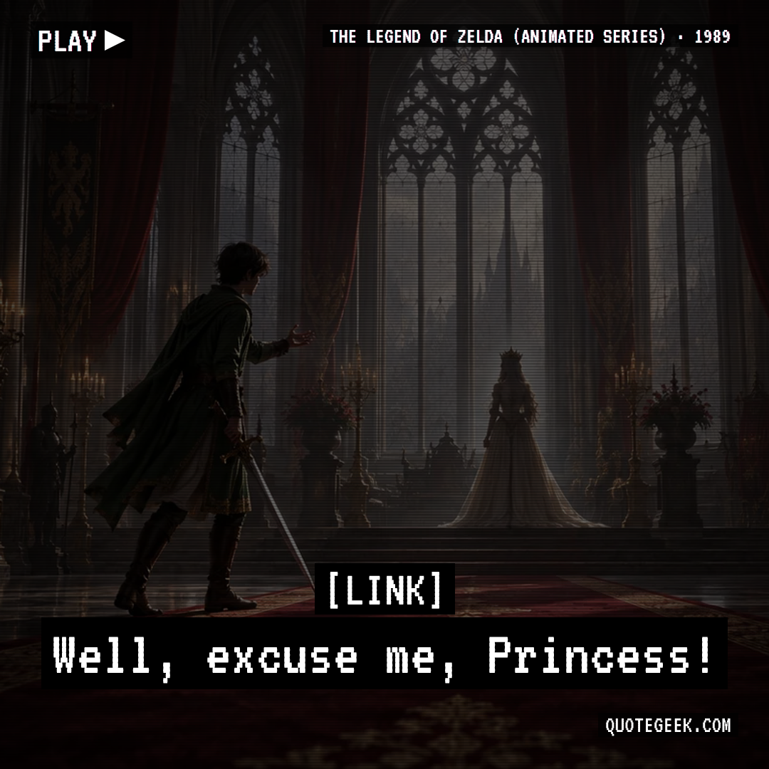 “Well, excuse me, Princess!” — Link · The Legend of Zelda (animated series). Illustrated QuoteGeek card.