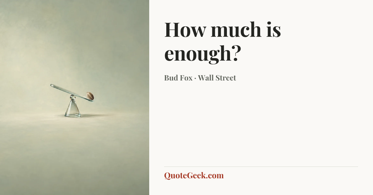 “How much is enough?” — Bud Fox · Wall Street. Illustrated QuoteGeek card.