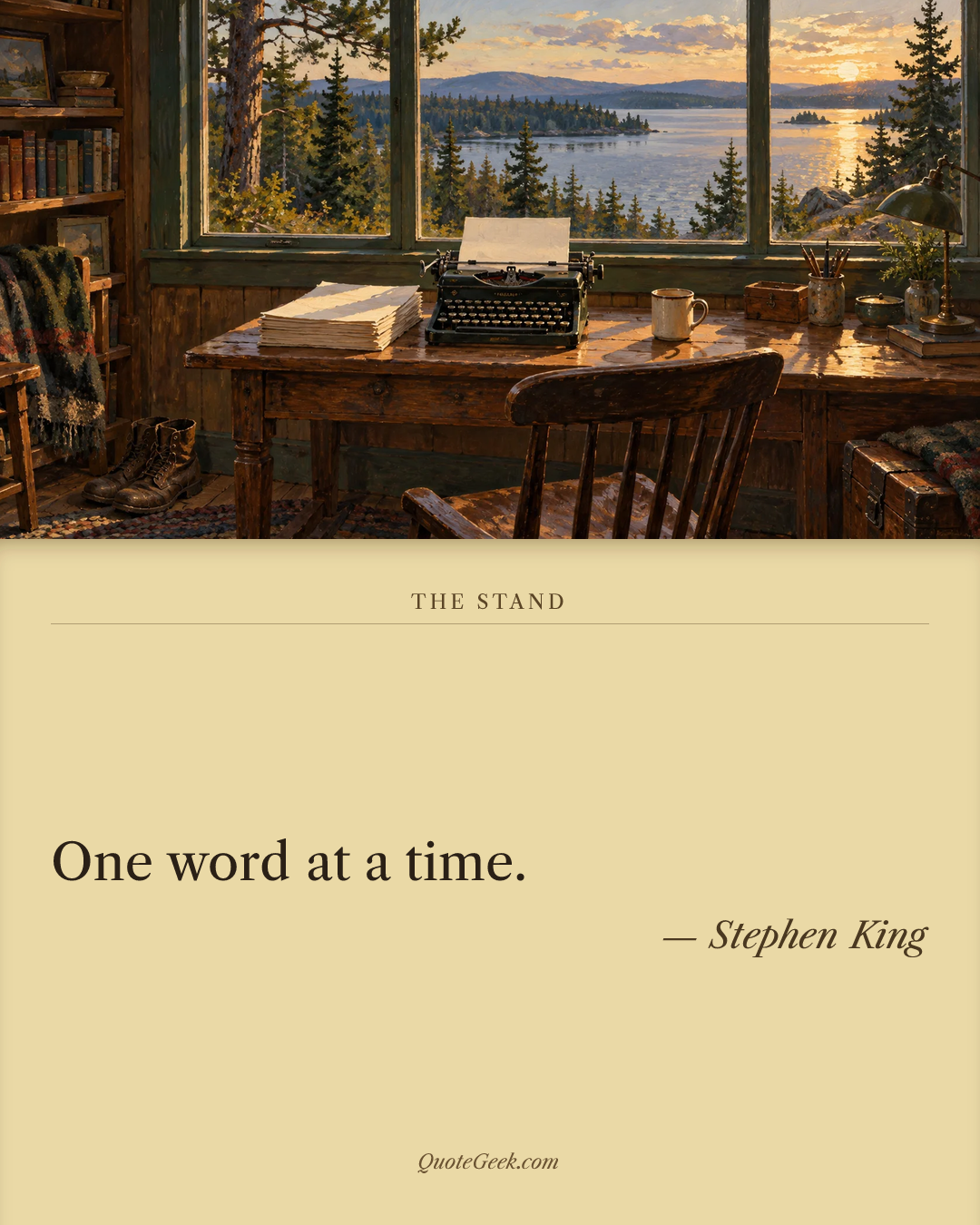 “One word at a time.” — Stephen King · The Stand. Illustrated QuoteGeek card.