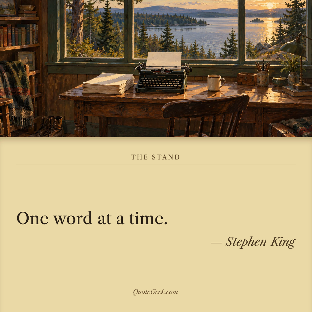 “One word at a time.” — Stephen King · The Stand. Illustrated QuoteGeek card.