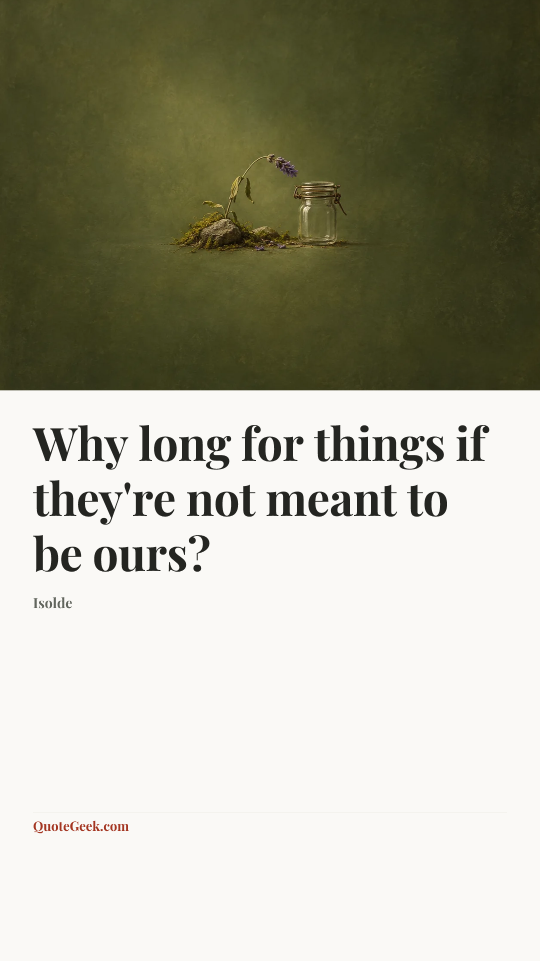 “Why long for things if they're not meant to be ours?” — Isolde. Illustrated QuoteGeek card.