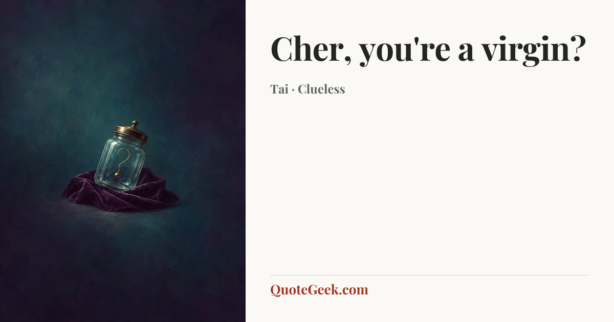 “Cher, you're a virgin?” — Tai · Clueless. Illustrated QuoteGeek card.