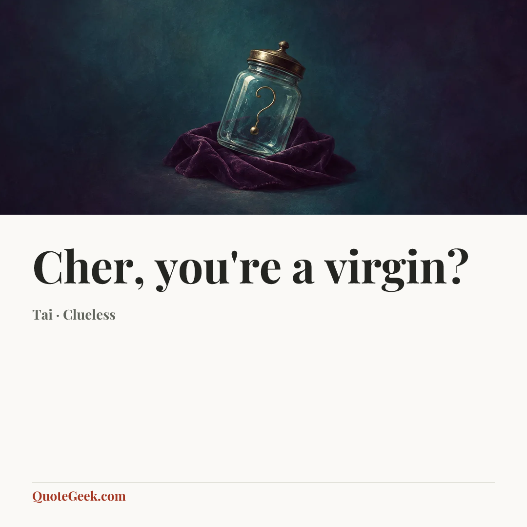 “Cher, you're a virgin?” — Tai · Clueless. Illustrated QuoteGeek card.