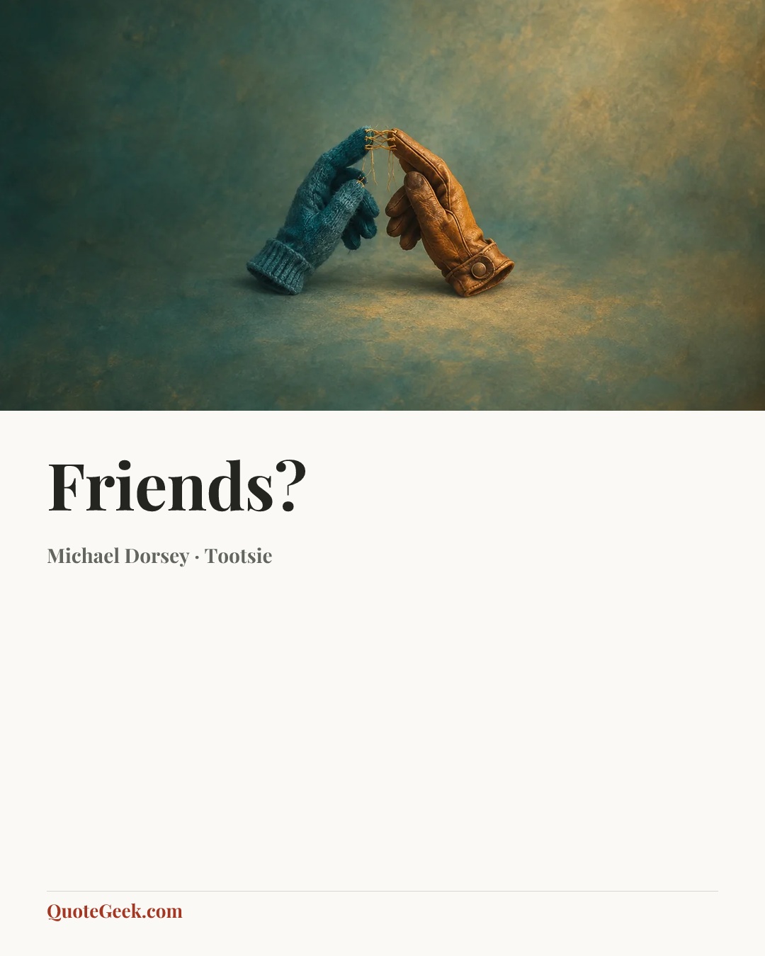 “Friends?” — Michael Dorsey · Tootsie. Illustrated QuoteGeek card.