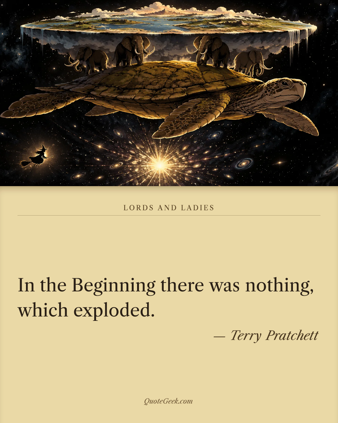 “In the Beginning there was nothing, which exploded.” — Terry Pratchett · Lords and Ladies. Illustrated QuoteGeek card.