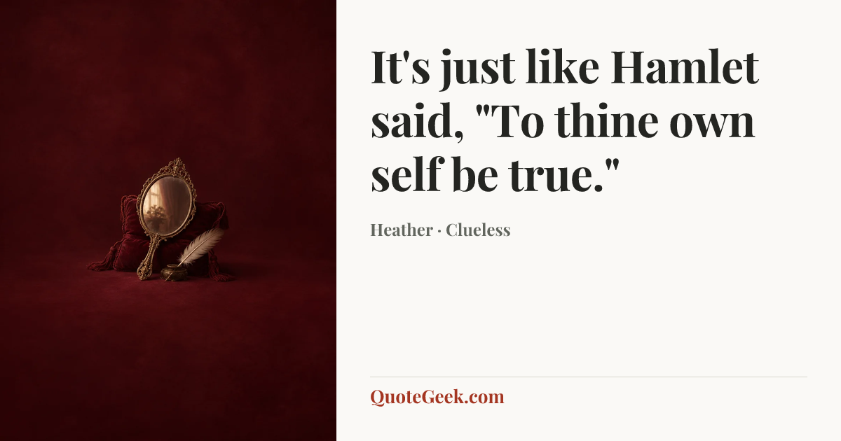 “It's just like Hamlet said, "To thine own self be true."” — Heather · Clueless. Illustrated QuoteGeek card.