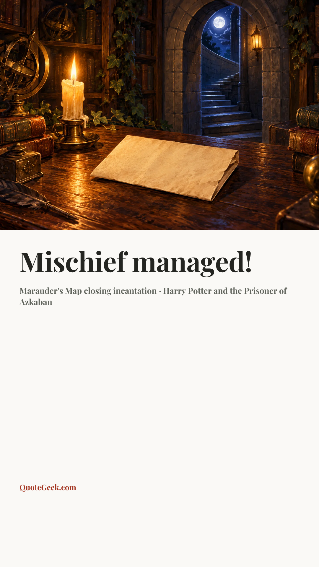 “Mischief managed!” — Marauder's Map closing incantation · Harry Potter and the Prisoner of Azkaban. Illustrated QuoteGeek card.