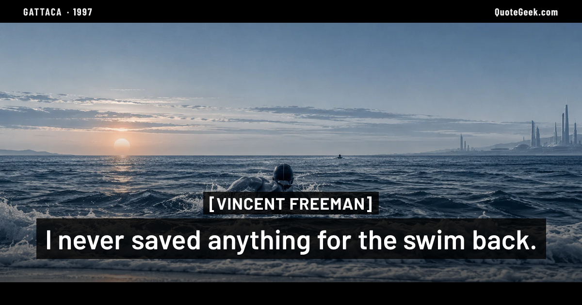 “I never saved anything for the swim back.” — Vincent Freeman · Gattaca. Illustrated QuoteGeek card.