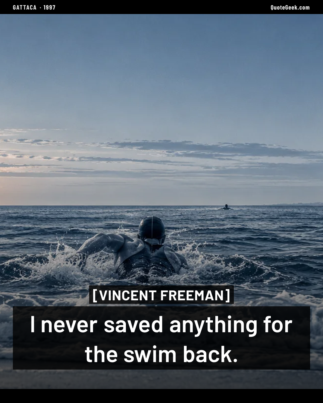 “I never saved anything for the swim back.” — Vincent Freeman · Gattaca. Illustrated QuoteGeek card.