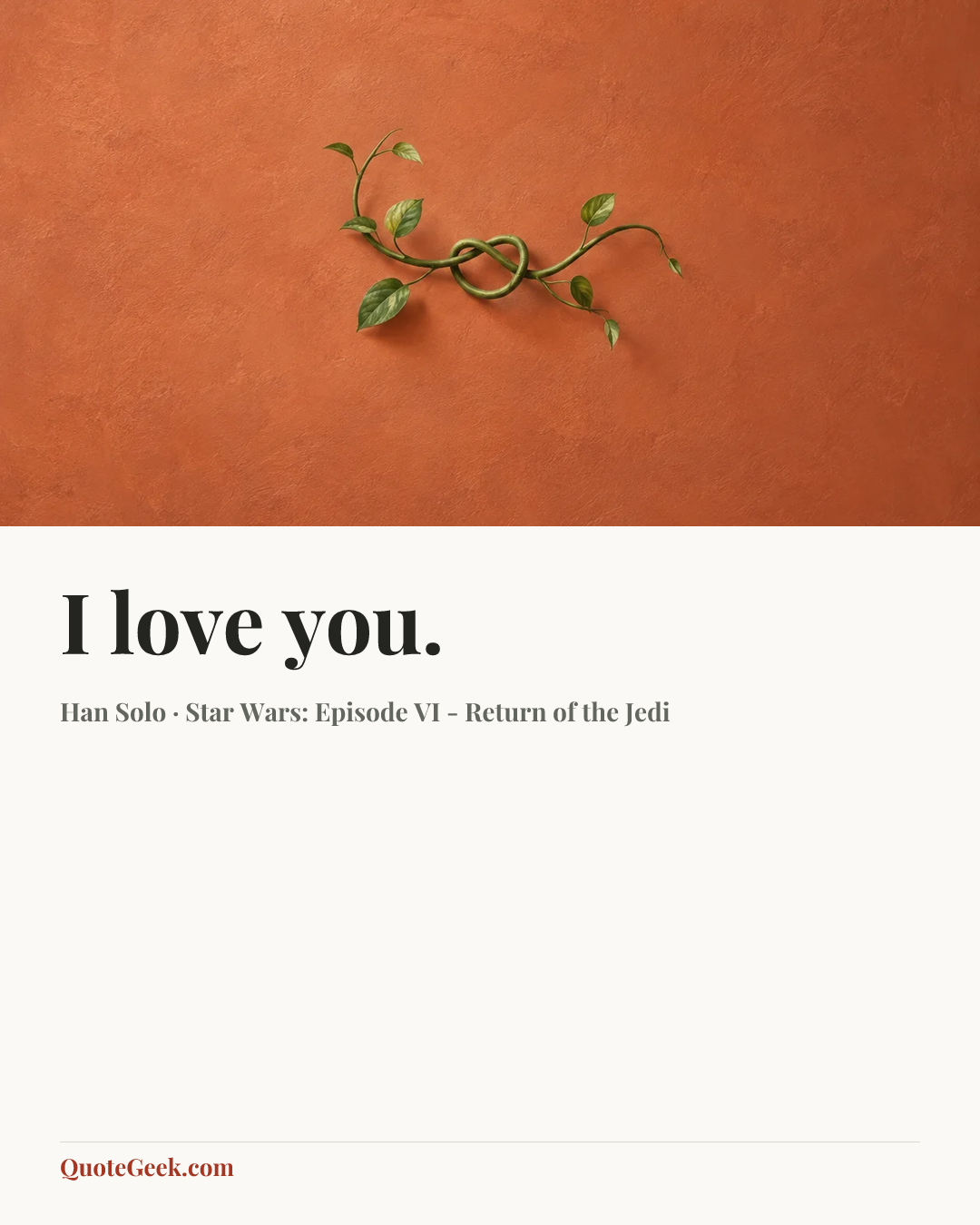 “I love you.” — Han Solo · Star Wars: Episode VI - Return of the Jedi. Illustrated QuoteGeek card.