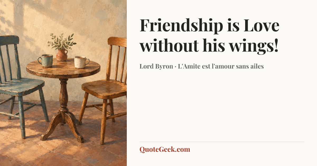 “Friendship is Love without his wings!” — Lord Byron · L'Amite est l'amour sans ailes. Illustrated QuoteGeek card.