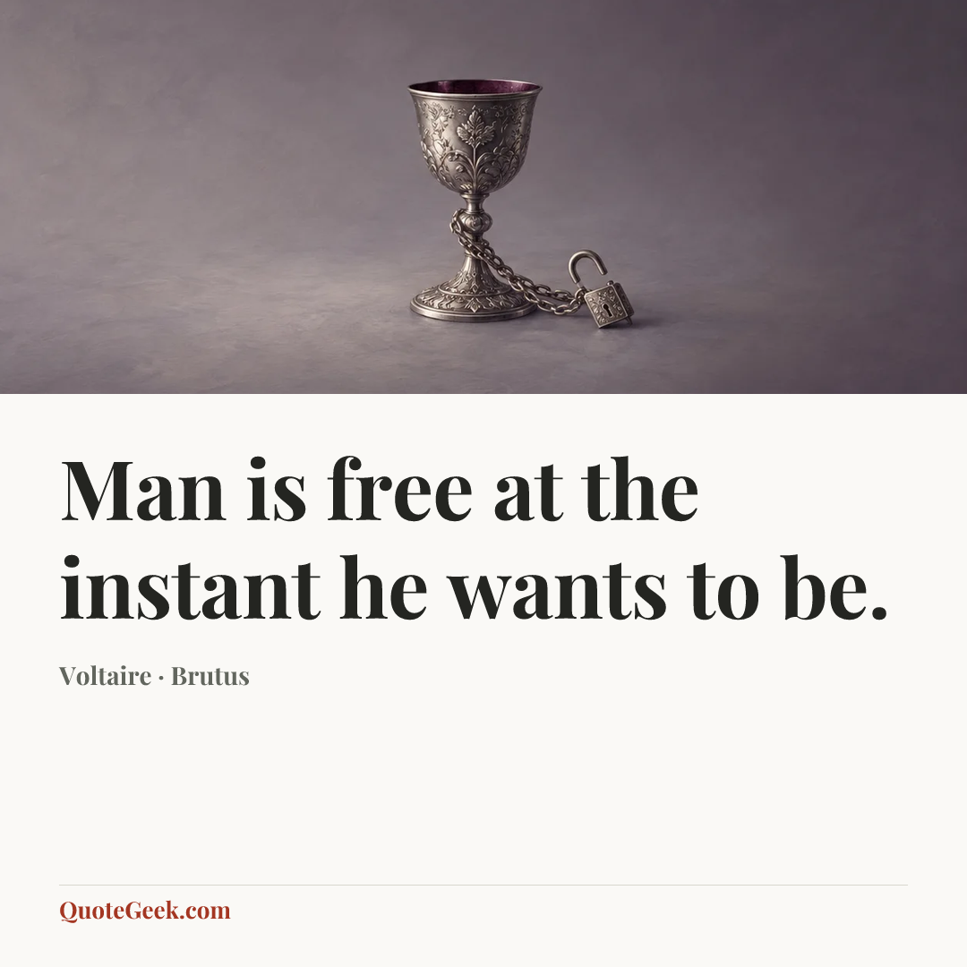 “Man is free at the instant he wants to be.” — Voltaire · Brutus. Illustrated QuoteGeek card.
