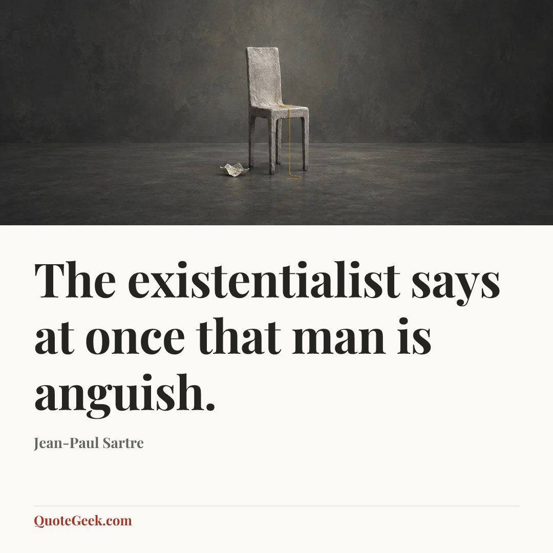 “The existentialist says at once that man is anguish.” — Jean-Paul Sartre. Illustrated QuoteGeek card.