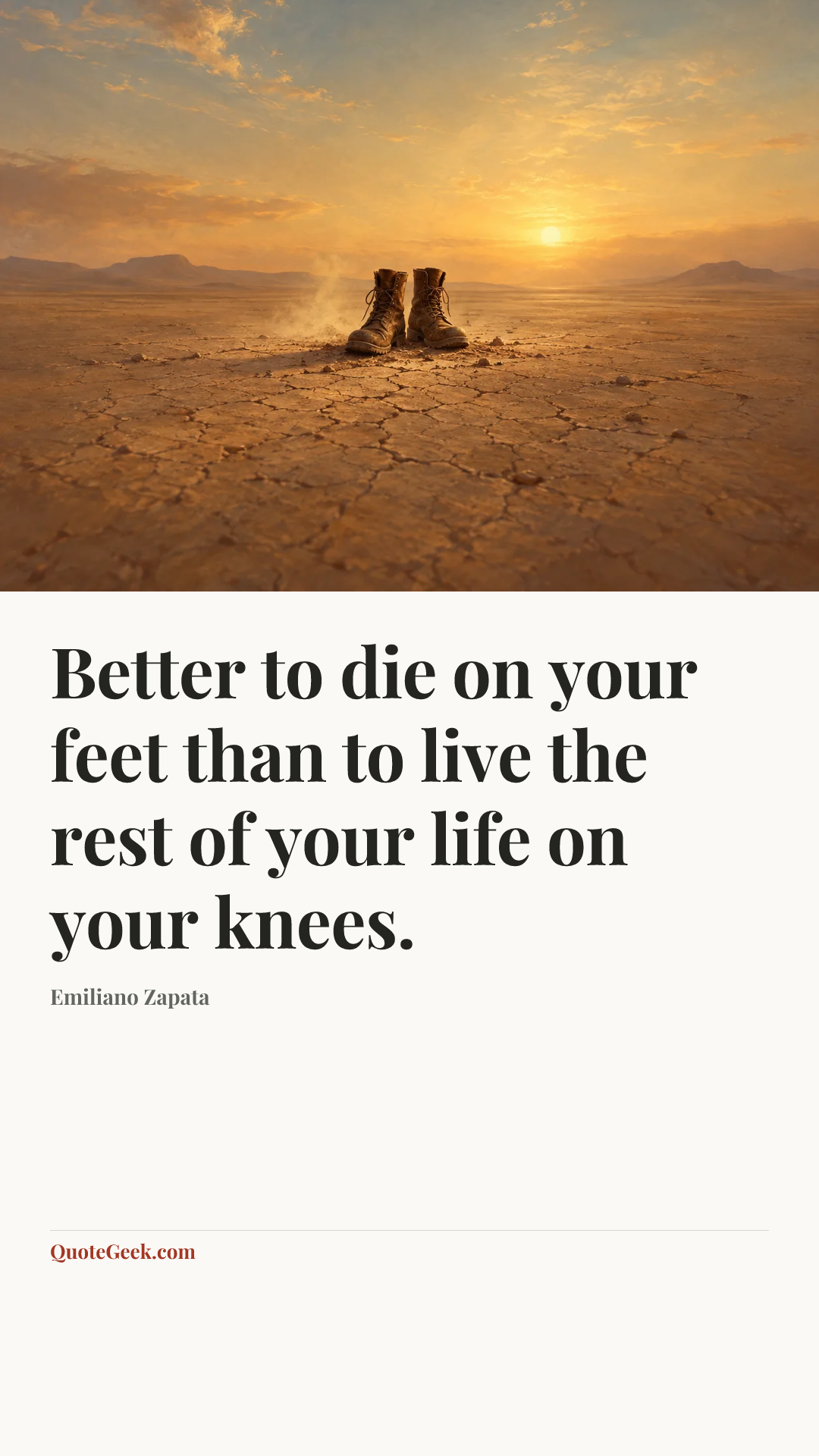 “Better to die on your feet than to live the rest of your life on your knees.” — Emiliano Zapata. Illustrated QuoteGeek card.