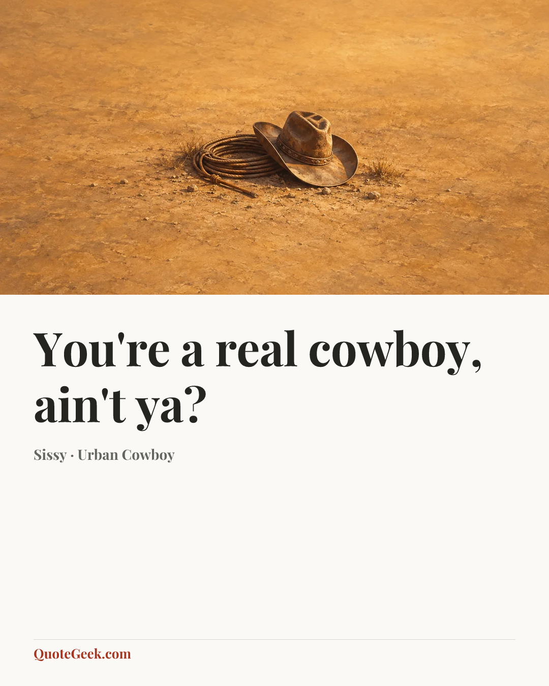 “You're a real cowboy, ain't ya?” — Sissy · Urban Cowboy. Illustrated QuoteGeek card.