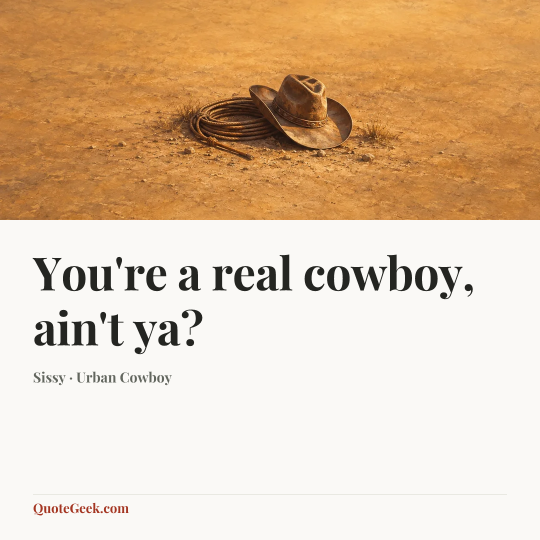 “You're a real cowboy, ain't ya?” — Sissy · Urban Cowboy. Illustrated QuoteGeek card.