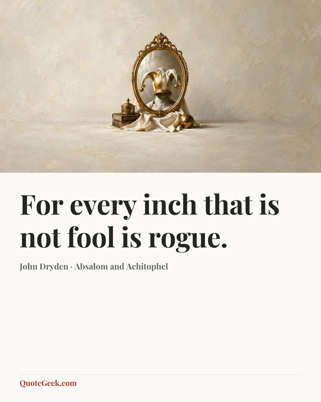 “For every inch that is not fool is rogue.” — John Dryden · Absalom and Achitophel. Illustrated QuoteGeek card.