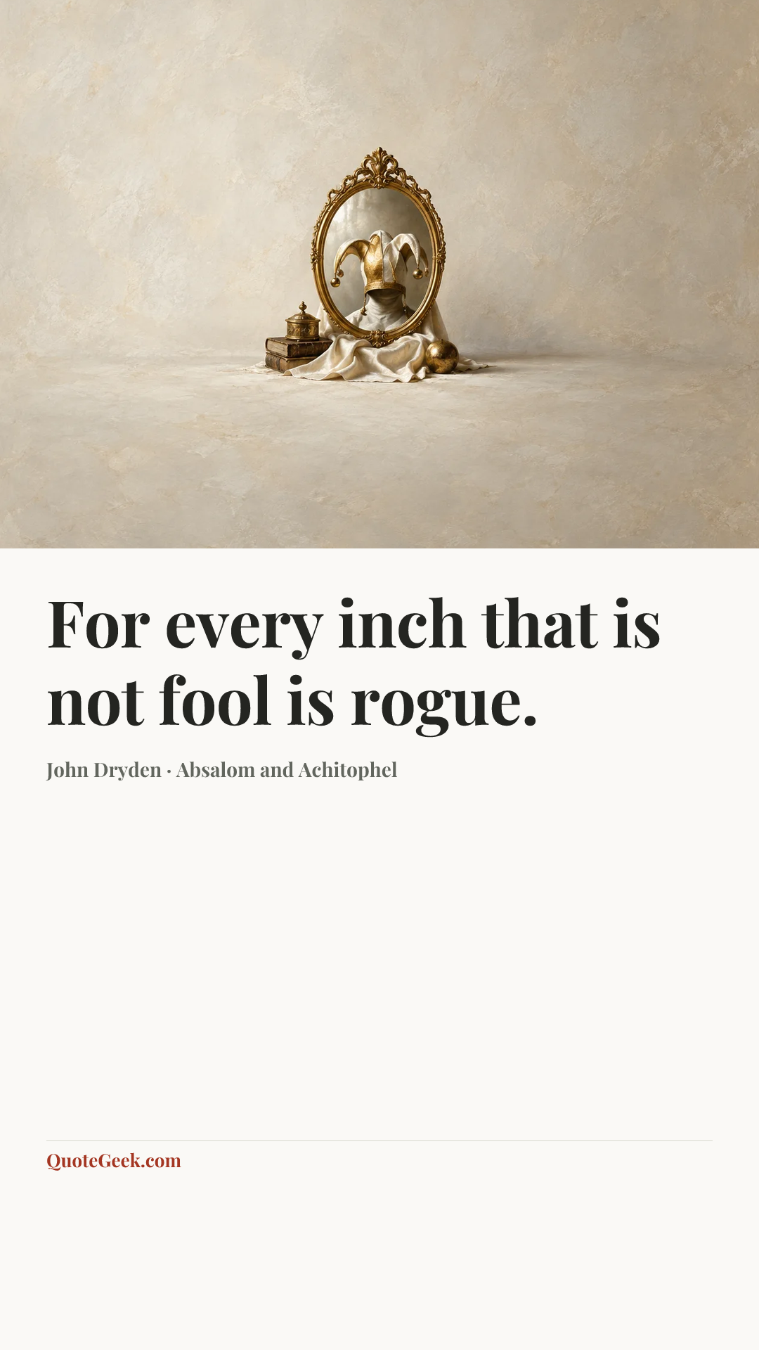 “For every inch that is not fool is rogue.” — John Dryden · Absalom and Achitophel. Illustrated QuoteGeek card.